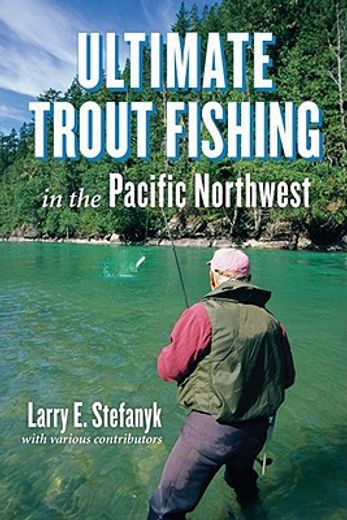 Ultimate Trout Fishing in the Pacific Northwest (in English)