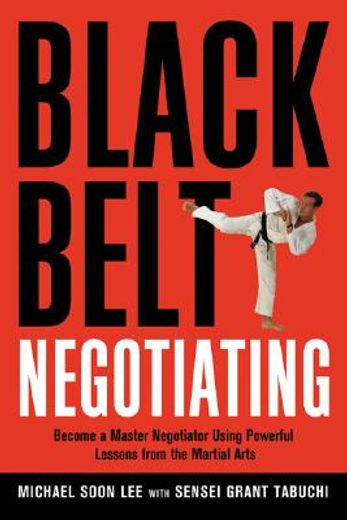 black belt negotiating,become a master negotiator using powerful lessons from the martial arts