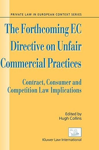 the forthcoming ec directive on unfair commercial practices,contract, consumer, and competition law implications
