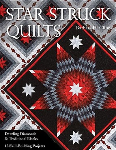 star struck quilts,dazzling diamonds & tradiational blocks; 13 skill-building projects (in English)