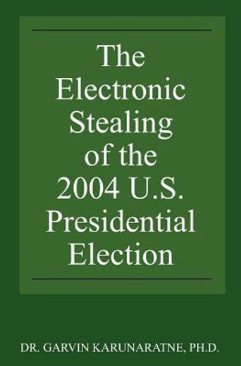 the electronic stealing of the 2004 u.s. presidential election,democracy hijacked again