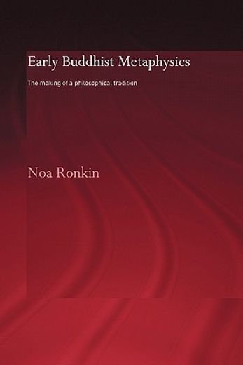 early buddhist metaphysics,the making of a philosophical tradition