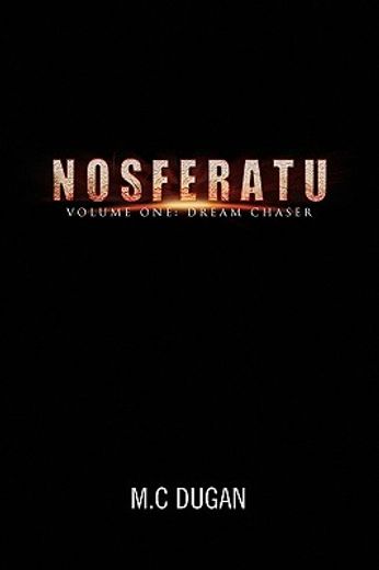 nosferatu,dream chaser