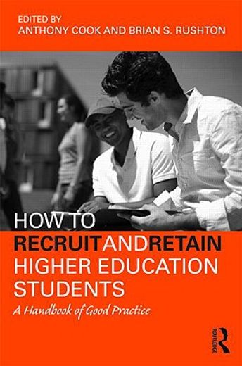 how to recruit and retain higher education students,a handbook of good practice