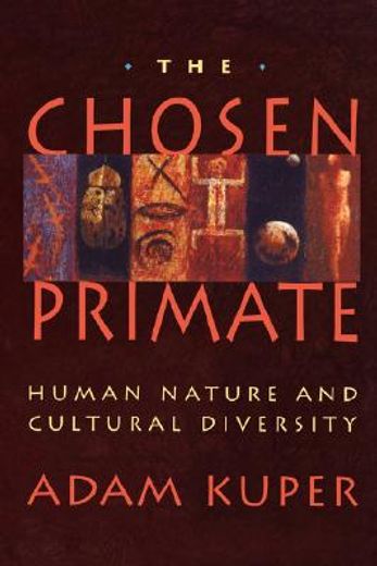 the chosen primate,human nature and cultural diversity