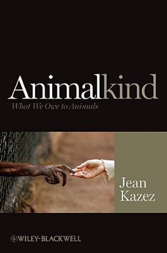 Animalkind: What We Owe to Animals (en Inglés)