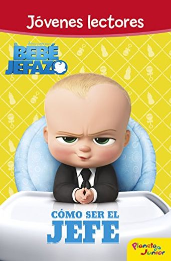 El Bebé Jefazo. Jóvenes Lectores. Cómo ser el Jefe (Dreamworks. Bebé Jefazo) (in Spanish)