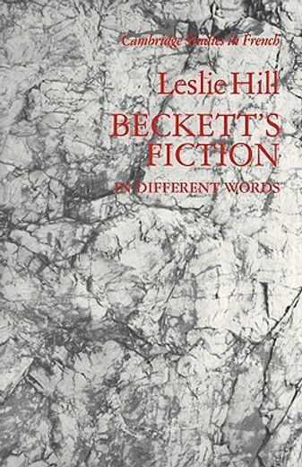 Beckett's Fiction: In Different Words (Cambridge Studies in French) (en Inglés)
