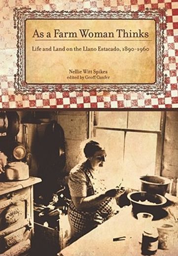 as a farm woman thinks,life and land on the llano estacado, 1890-1960 (en Inglés)