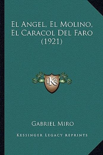 El Angel, el Molino, el Caracol del Faro (1921) (in Spanish)
