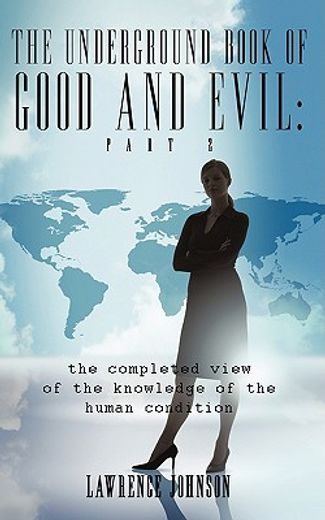 the underground book of good and evil,the completed view of the knowledge of the human condition