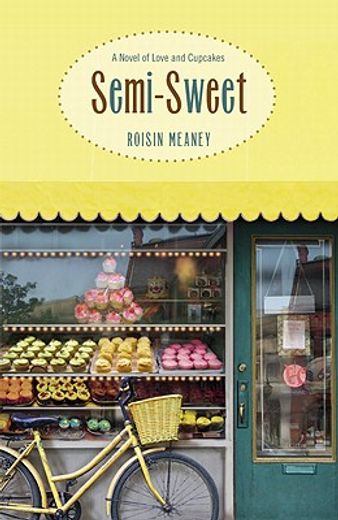 semi-sweet,a novel of love and cupcakes (in English)
