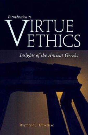 introduction to virtue ethics,insights of the ancient greeks