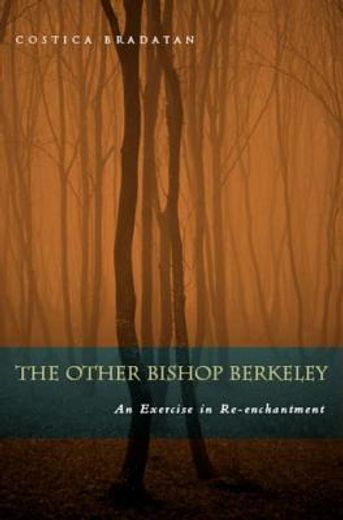 the other bishop berkeley,an exercise in re-enchantment