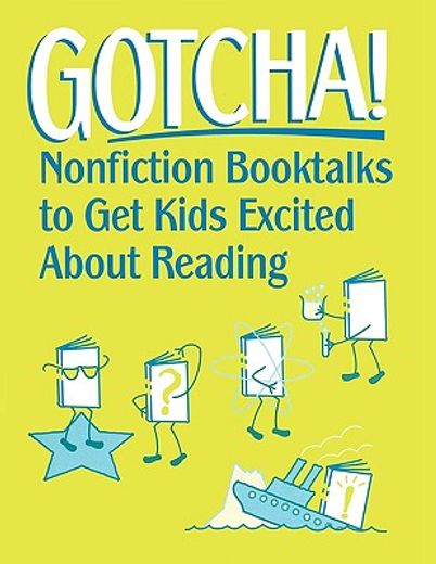 gotcha!,nonfiction booktalks to get kids excited about reading