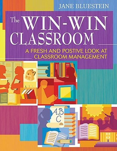 the win-win classroom,a fresh and positive look at classroom management