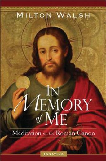 In Memory of Me: Meditations on the Roman Canon (en Inglés)