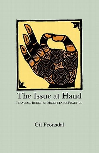 The Issue at Hand: Essays on Buddhist Mindfulness Practice (en Inglés)