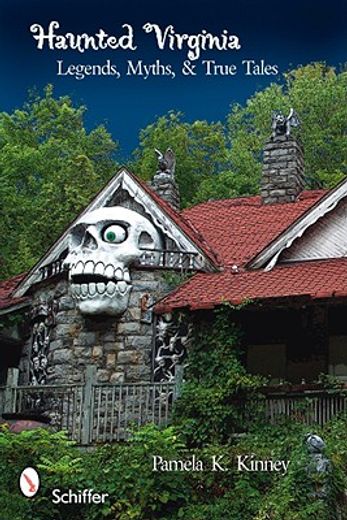 haunted virginia,legends, myths, and true tales