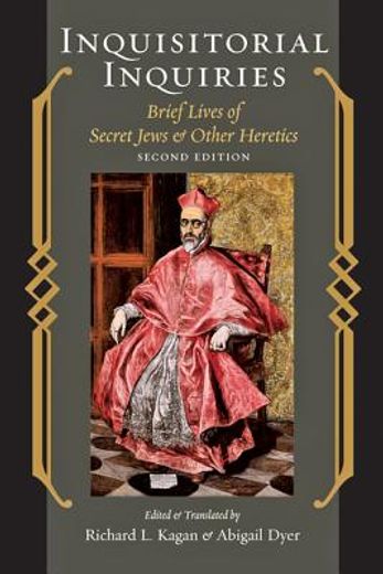 Inquisitorial Inquiries Brief Lives of Secret Jews and Other Heretics (in English)
