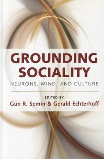 grounding sociality,neurons, mind, and culture