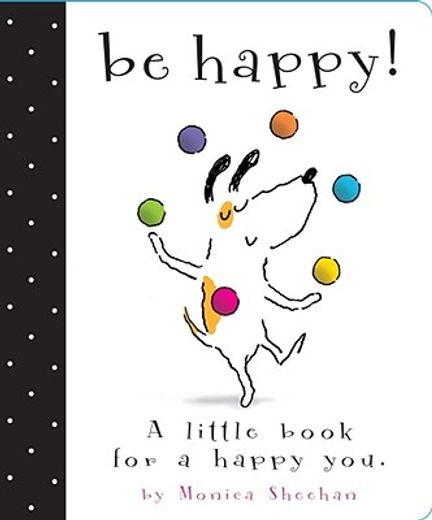 be happy!,a little book for a happy you