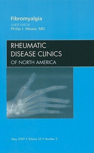 Fibromyalgia, an Issue of Rheumatic Disease Clinics: Volume 35-2 (en Inglés)