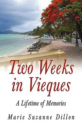 two weeks in vieques,a lifetime of memories