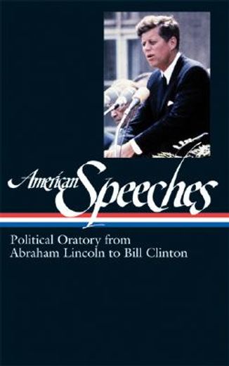 American Speeches Vol. 2 (Loa #167): Political Oratory from Abraham Lincoln to Bill Clinton (en Inglés)