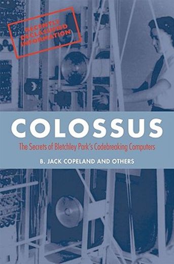 colossus,the secrets of bletchley park´s code-breaking computers