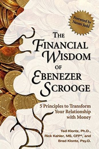 the financial wisdom of ebenezer scrooge,5 principles to transform your relationship with money