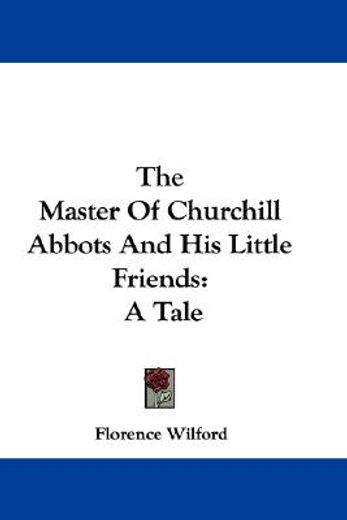 the master of churchill abbots and his l