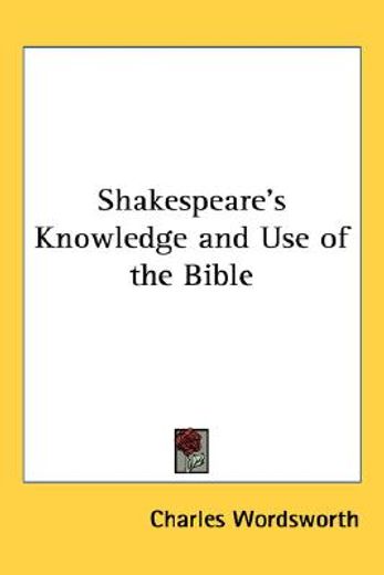 shakespeare`s knowledge and use of the bible