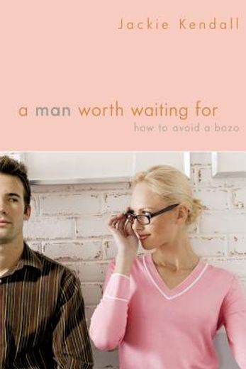 a man worth waiting for,how to avoid a bozo (en Inglés)