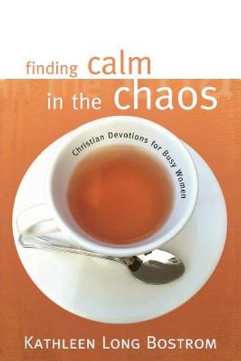 finding calm in the chaos: christian devotions for busy women