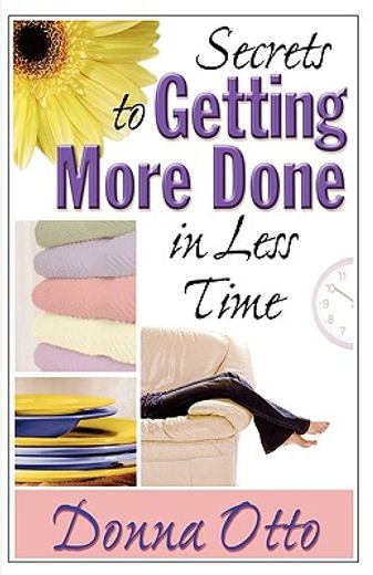 secrets to getting more done in less time (en Inglés)