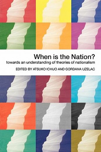 when is the nation?,towards an understanding of theories of nationalism