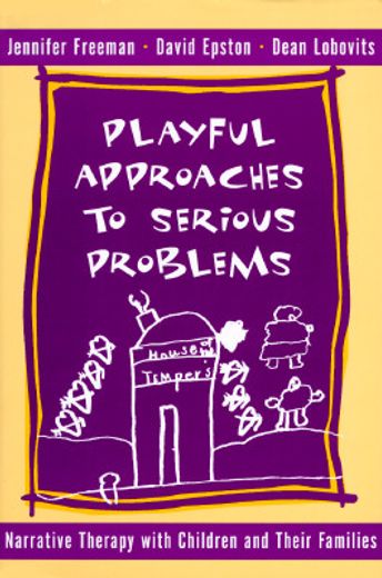 playful approaches to serious problems,narrative therapy with children and their families