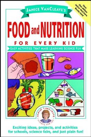 janice vancleave´s food and nutrition for every kid,easy activities that make learning science fun