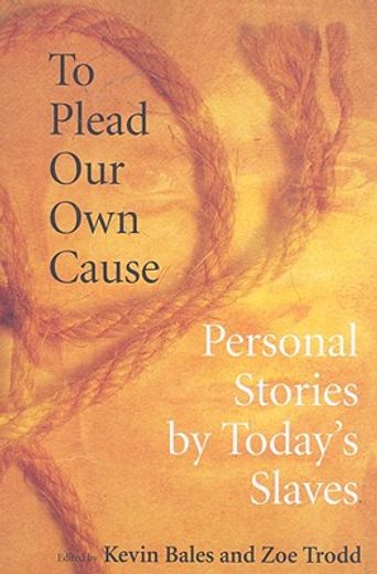 to plead our own cause,personal stories by today´s slaves