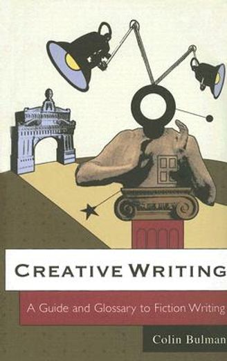 creative writing,a guide and glossary to fiction writing