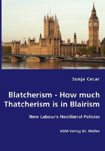 blatcherism - how much thatcherism is in blairism