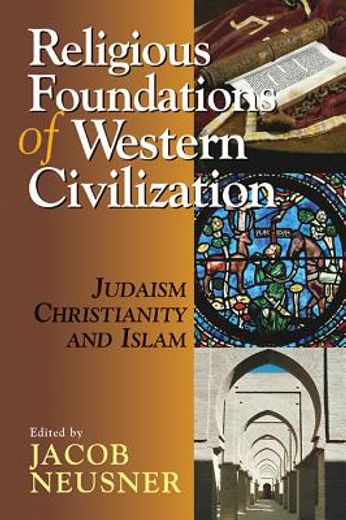 religious foundations of western civilization,judaism, christianity and islam (en Inglés)