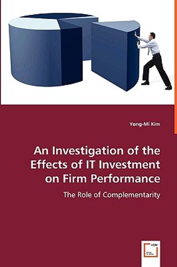 investigation of the effects of it investment on firm performance