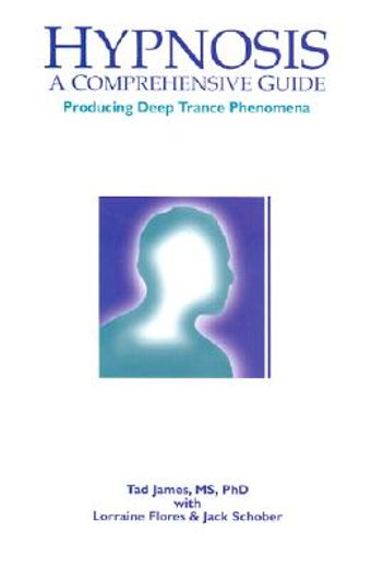 Hypnosis: A Comprehensive Guide: Producing Deep Trance Phenomena (en Inglés)