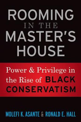 rooming in the master´s house,power and privelege in the rise of black conservatism