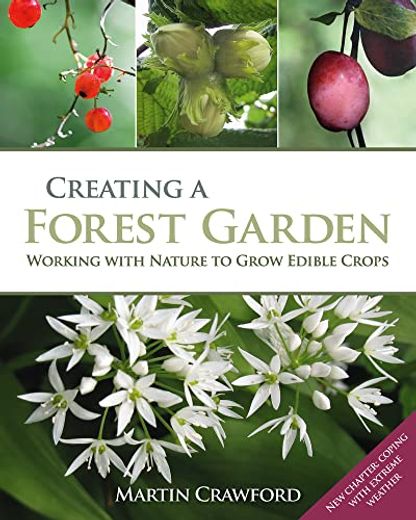 Creating a Forest Garden: Working With Nature to Grow Edible Crops (libro en Inglés)