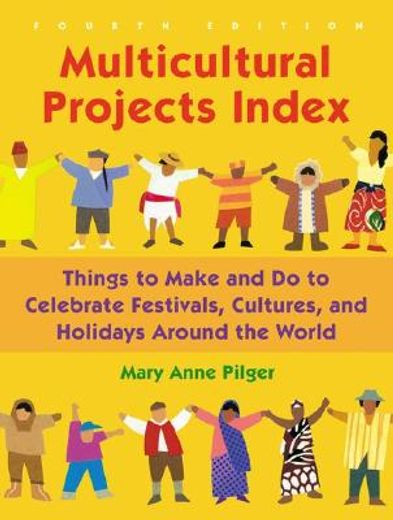 multicultural projects index,things to make and do to celebrate festivals, cultures, and holidays around the world (en Inglés)