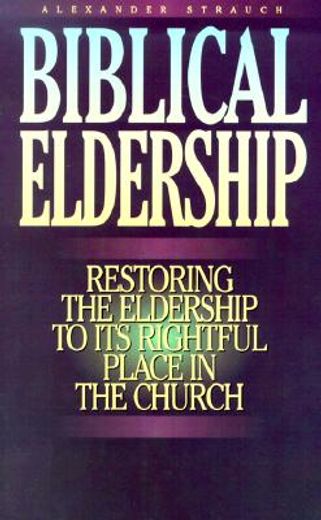 biblical eldership booklet: restoring eldership to rightful place in church