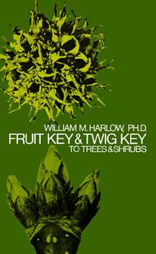 fruit key and twig key to trees and shrubs (en Inglés)
